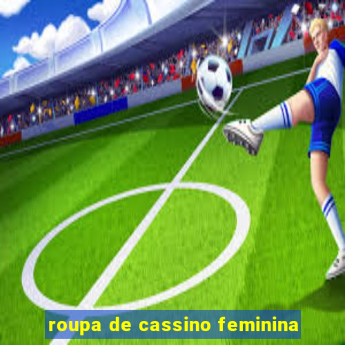 roupa de cassino feminina